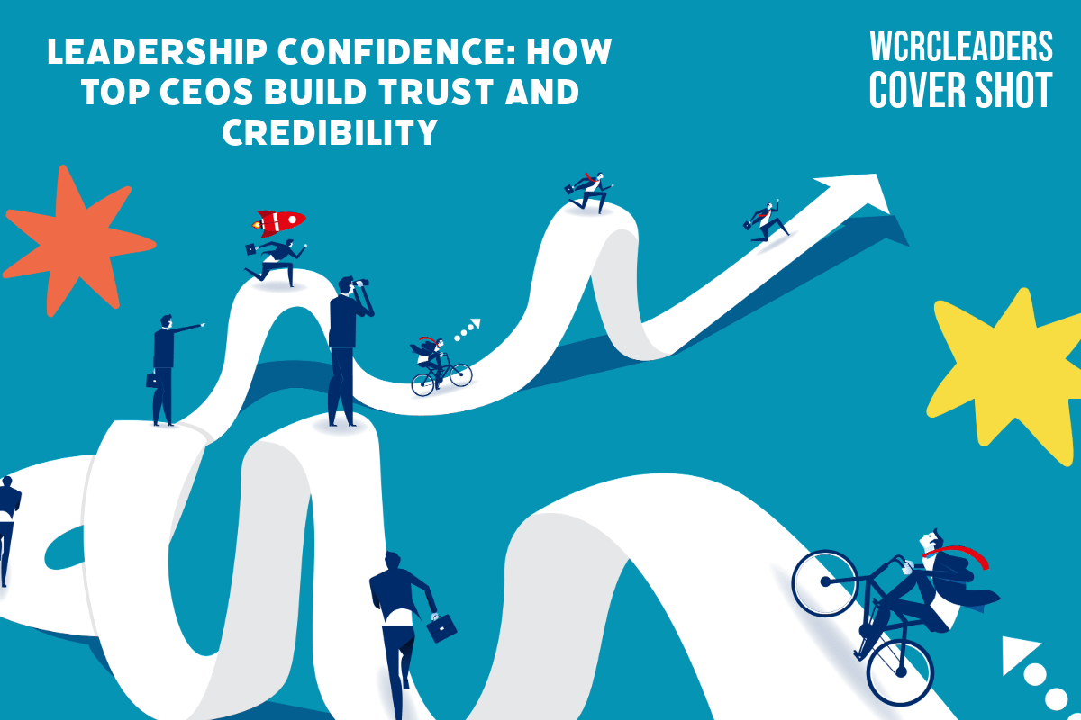 Leadership Confidence: How Top CEOs Build Trust and Credibility